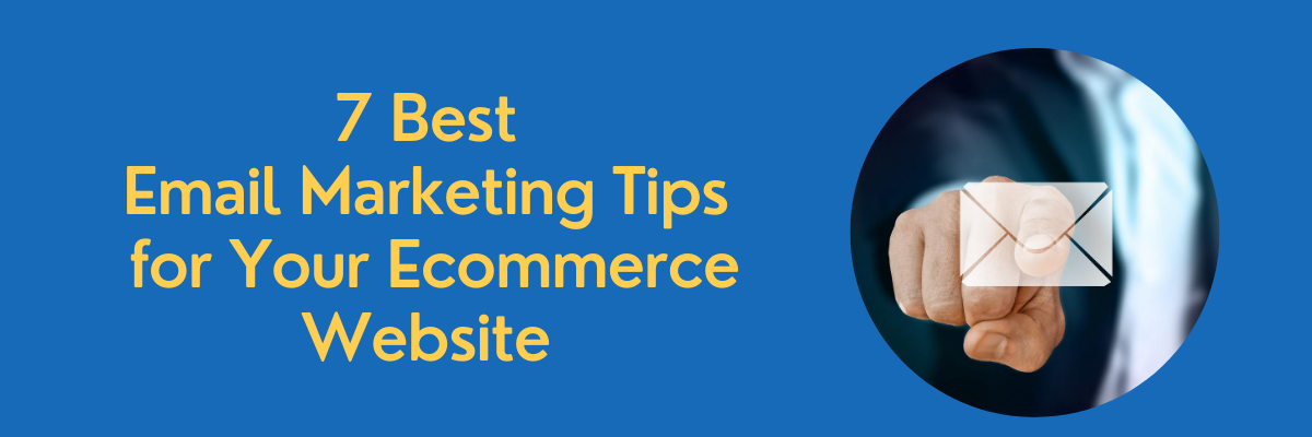 7 Best Email Marketing Tips for Your Ecommerce Website